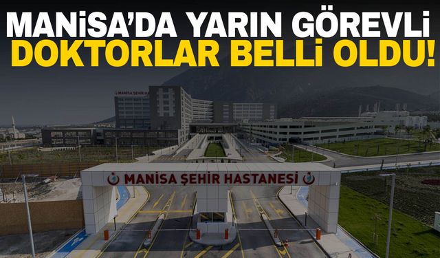 Manisa’da 4 Kasım 2024 Pazartesi günü görevli doktorlar belli oldu!