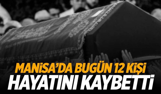 Manisa’da bugün 12 kişi hayatını kaybetti | 8 Kasım 2024 Cuma Manisa’da vefat edenler