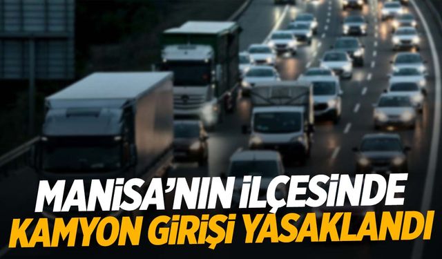 Manisa’da çapraz parkı yasaklayan belediyeden yeni karar! Artık kamyon girişi yasak!