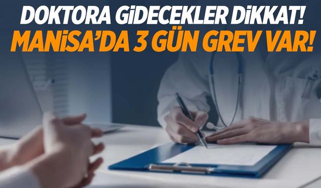 Manisa’da doktora gidecekler dikkat! Aile hekimleri üç gün iş bıraktı!