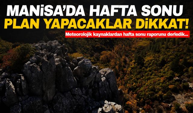 Manisa'da hafta sonu hava nasıl olacak?  Meteoroloji açıkladı