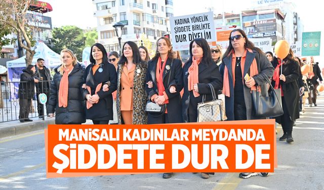 Manisa'da kadına şiddete dur denildi