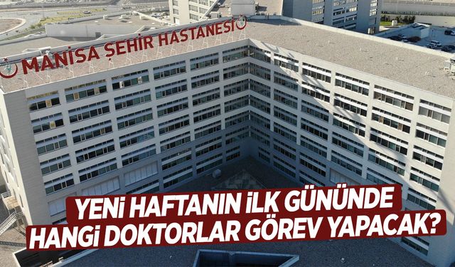 Manisa’da Pazartesi günü görevli doktorlar açıklandı! 11 Kasım 2024 Pazartesi görevli doktorlar