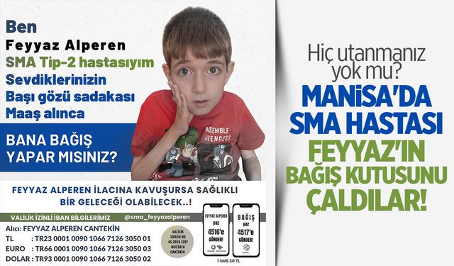 Manisa'da SMA hastası Feyyaz Alperen'in bağış kutusunu çaldılar