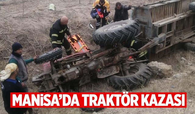 Manisa’da talihsiz çiftçi devrilen traktörün altında kaldı