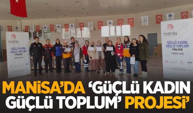 Manisalı kadınlara “Güçlü kadın güçlü toplum” projesi