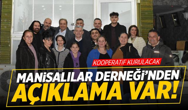 Manisalılar Derneği'nden Açıklama Var! Kooperatif Kurulacak…