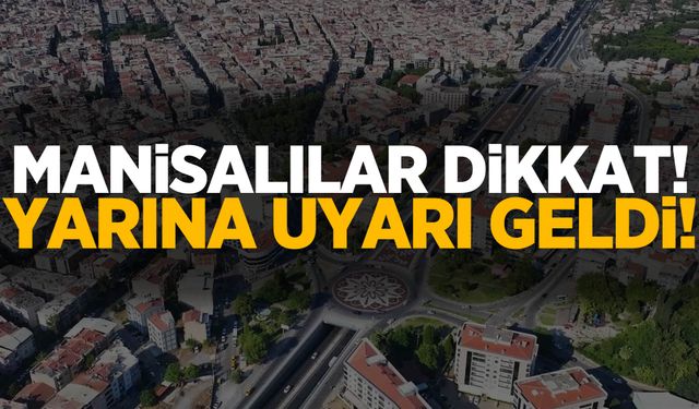 Manisalılar şarjları doldurun! Birçok ilçede etkili olacak