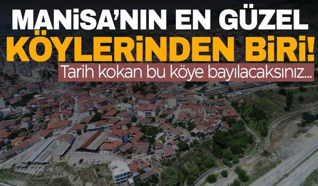 Manisa’nın tarihi miraslarından biri: Karaselendi Köyü