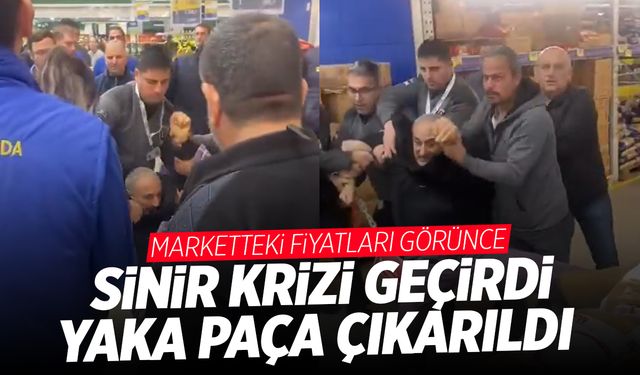 Market fiyatlarını görünce cinnet geçirdi! Yaka paça çıkardılar