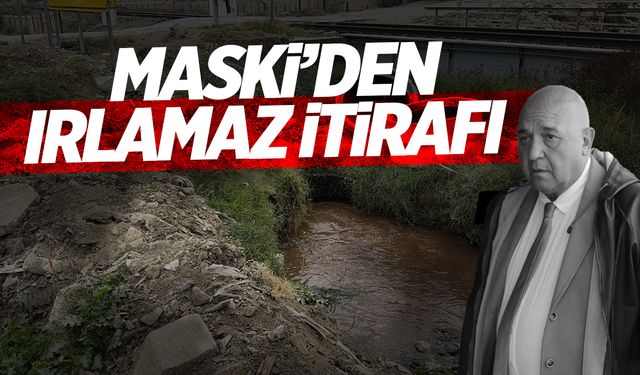 MASKİ’den Irlamaz Çayı İtirafı… Genel Müdür Atık Boşaltıldığını Açıkladı