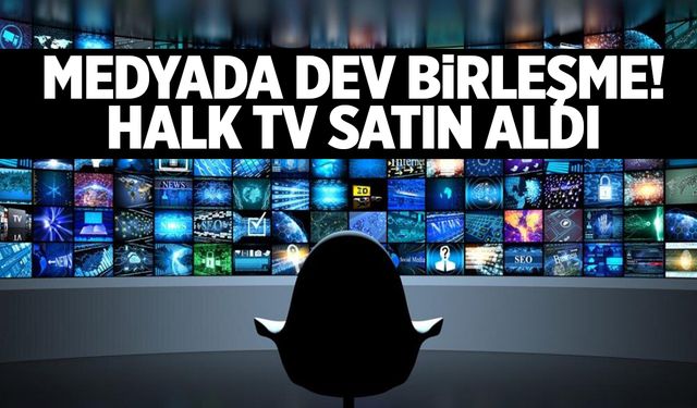 Medyada dev birleşme! Halk TV satın aldı