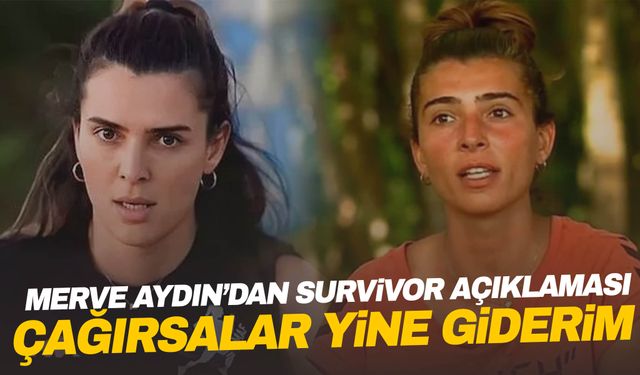 Merve Aydın’dan Survivor açıklaması!