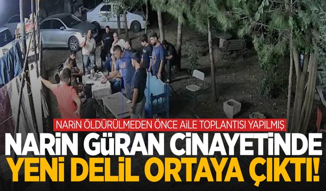 Narin Güran öldürülmeden önce ‘Aile toplantısı’ yapılmış!