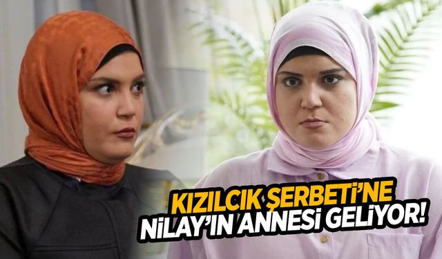 Kızılcık Şerbeti’ne sürpriz isim: Nilay’ın annesi geliyor