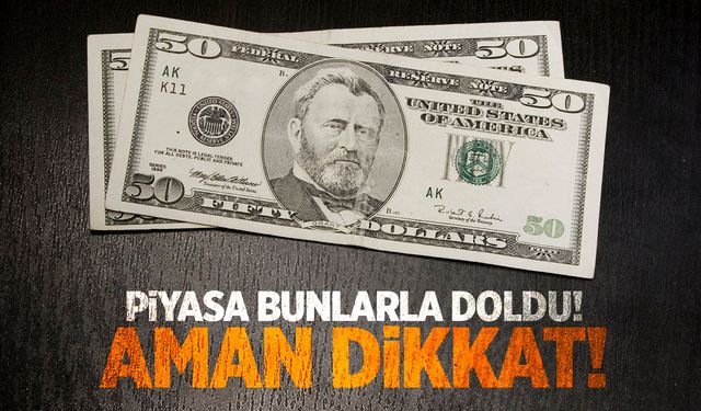 Piyasa bunlarla doldu! 50 dolarlık banknotlara dikkat!