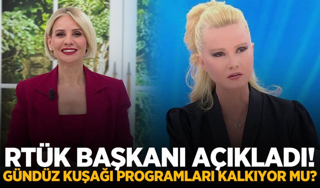 RTÜK Başkanı açıkladı! Gündüz kuşağı programları kapatılıyor mu?