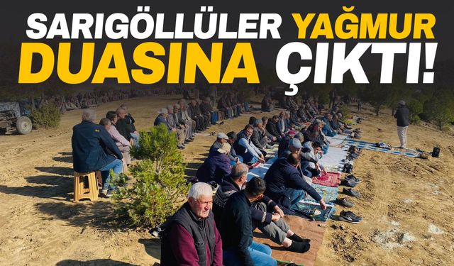 Sarıgöllüler yağmura hasret kaldı… Yağmur duasına çıktılar