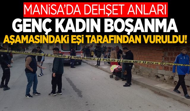 Şehzadeler’de boşanma aşamasındaki kadın, bebeğiyle yürürken eşi tarafından vuruldu!