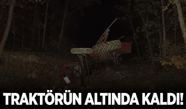 Sürücü devrilen traktörün altında kaldı!