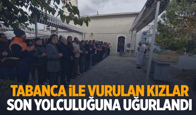 Tabanca ile vurulan iki genç kız toprağa verildi