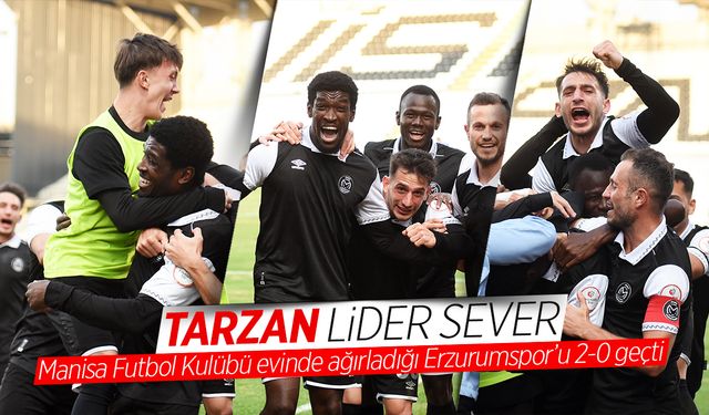 Tarzan Lider Sever: Manisa FK, Erzurumspor'u 2-0 Geçti