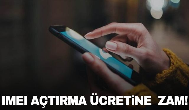 IMEI açtırma ücretine rekor zam geldi!