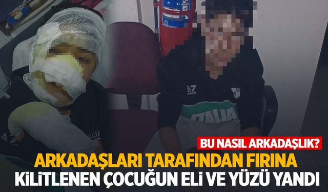 Kayseri'de 16 yaşındaki çocuğu fırına kilitleyip dereceyi artırdılar!