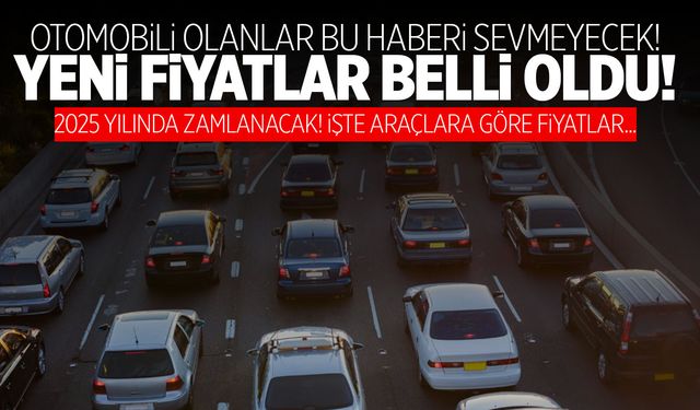 Otomobili olan herkesi ilgilendiriyor! Yeni fiyatlar belli oldu...