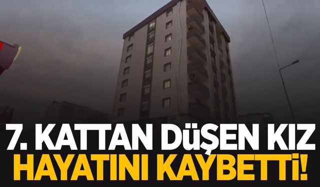 7. kattan düşen kız çocuğu hayatını kaybetti