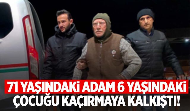 71 yaşındaki bir adam küçük çocuğu kaçırmaya çalıştı: ‘Çocuğu okula götürecektim’