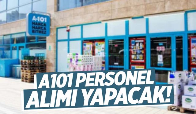 A101 personel alımı yapacak!