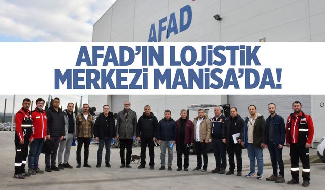 AFAD'ın bölgesel lojistik merkez Manisa'da!