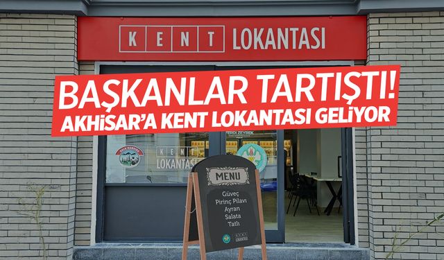 Akhisar’a Kent Lokantası geliyor! Başkanlar tartıştı… Tarih belli oldu!