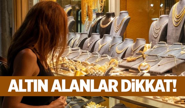 Altın alanlar dikkat!