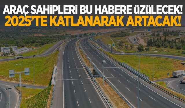 Araç sahiplerini üzecek haber… 2025’te katlanacak!