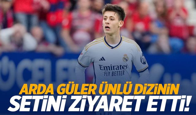 Arda Güler’den ünlü dizinin setine ziyaret!