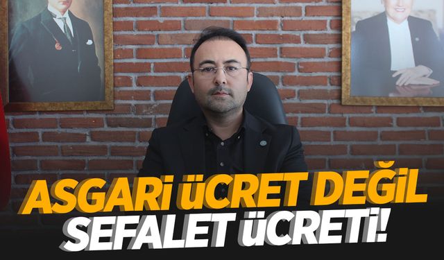 İYİ Partili İksir: “Asgari ücret değil sefalet ücreti!”