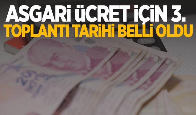 Asgari ücret için 3. toplantı tarihi belli oldu