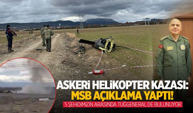 Askeri helikopter kazası: MSB açıklama yaptı!