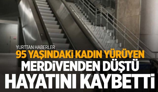 AVM’de kaza… Yürüyen merdivenden düşen kadın öldü