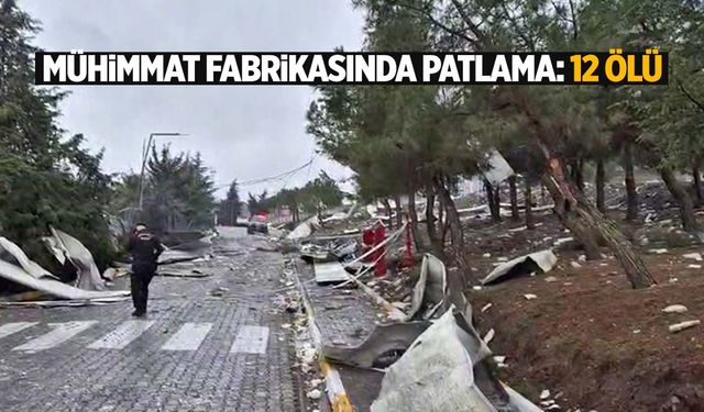 Balıkesir’de mühimmat fabrikasında patlama: 12 ölü