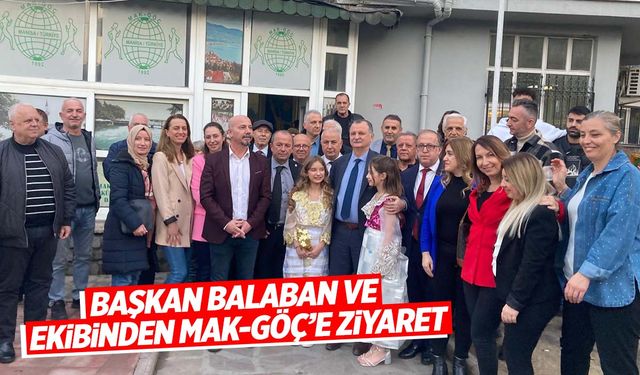 Başkan Balaban ve ekibinden MAK-GÖÇ’e ziyaret