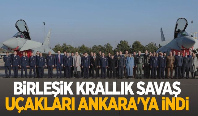 Birleşik krallık savaş uçakları Ankara'ya indi