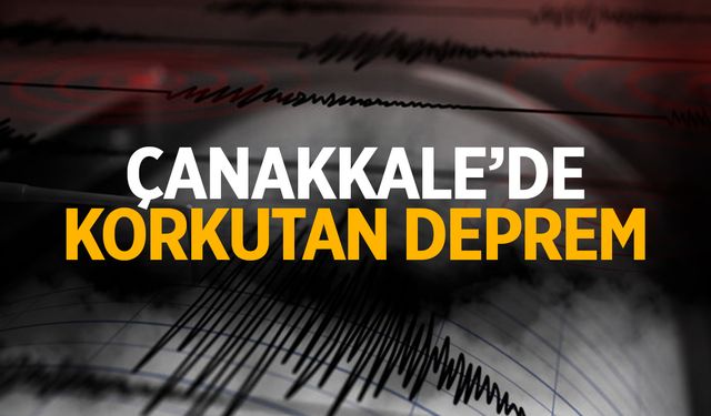 Çanakkale'de deprem! Detaylar belli oldu