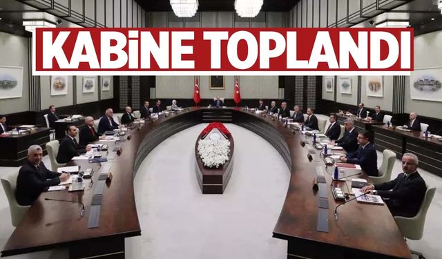 Kabine Cumhurbaşkanı Erdoğan liderliğinde toplandı