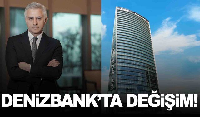 DenizBank’ta üst düzey görev değişimi!