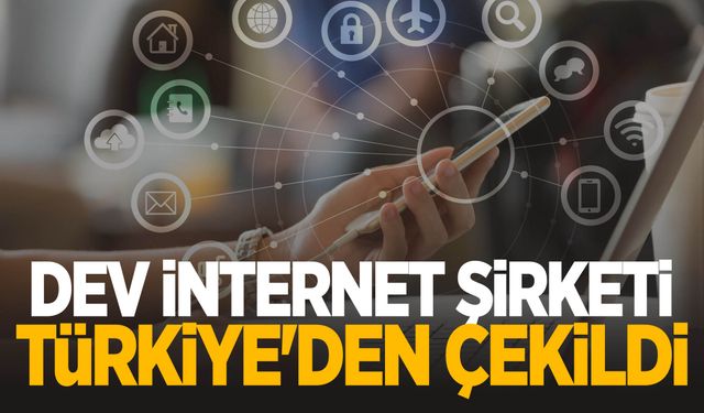 Dev internet şirketi Türkiye'den çekildi