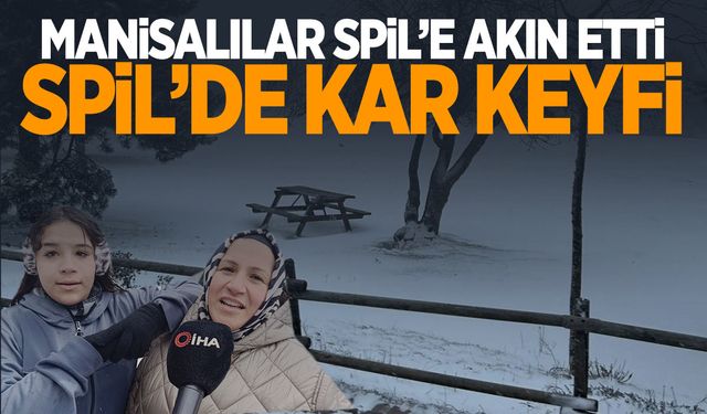 Kar hasreti çeken Manisalılar Spil’e akın etti!