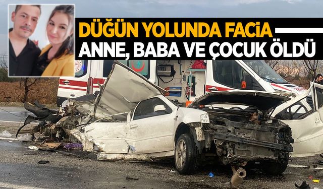 Ege’de düğün yolunda facia… Bir aile yok oldu: 3 ölü, 3 yaralı